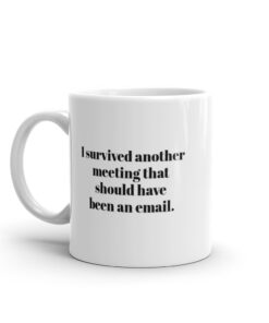 Alternative view of Mugg - I survived another meeting