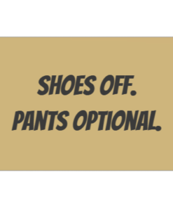 Dörrmatta - Shoes off. Pants optional.